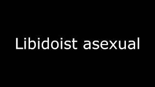 Libidoist asexual Meaning [upl. by Ornie]