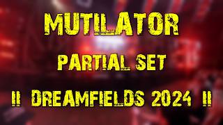 Mutilator partial set  Dreamfields 2024 [upl. by Nnairac]