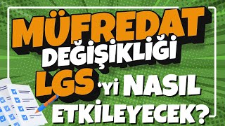 MÜFREDAT DEĞİŞTİR 2024 LGSyi Nasıl Etkileyecek [upl. by Toffey]