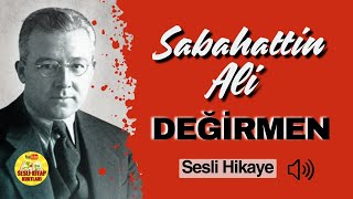 SESLİ ÖYKÜ Sabahattin Alinin Eşsiz Değirmen Öyküsü  Hikaye Dinle [upl. by Celle]