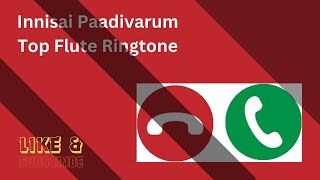 Innisai Paadivarum Flute Ringtone Heart Touching Ringtone New Instrumental Ringtone [upl. by Selin]