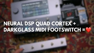 NEURAL DSP QUAD CORTEX  DARKGLASS MIDI FOOTSWITCH  ❤️ [upl. by Mackenie]