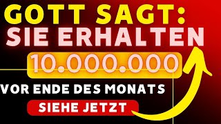 WICHTIGE BOTSCHAFT VON GOTT Du wirst 10 000 000 vor Ende dieses Monats erhalten WENN DU DIESES VID [upl. by Snook242]