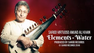 Sarod Virtuoso Amjad Ali Khan  Elements  Water  Sarod Records 2018 [upl. by Nnyled]