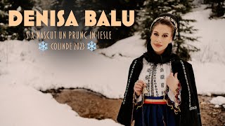 Denisa Balu  Sa născut un prunc în iesle Video Oficial ❄️ Colinde 2023 ❄️ [upl. by Hindu478]