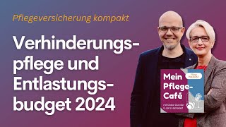 Verhinderungspflege und Entlastungsbudget 2024  Infos zum Pflegegrad  Pflegeversicherung erklärt [upl. by Norved]