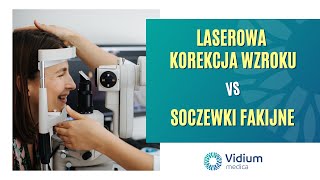 Laserowa korekcja wzroku vs soczewki fakijne [upl. by Xel252]