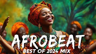 AFROBEAT MIX 2024 NAIJA  The Best and Latest Afrobeat Jams of 2024  Best Afrobeat Mix 2024 [upl. by Scheider]