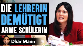 Die LEHRERIN DEMÜTIGT Arme Schülerin  Dhar Mann [upl. by Esinet937]