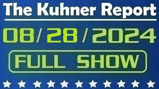 The Kuhner Report  August 28 2024 FULL SHOW [upl. by Guod]