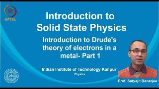 noc19ph02 Lecture 01Introduction to Drudes theory of electrons in a metalPartI [upl. by Firehs]