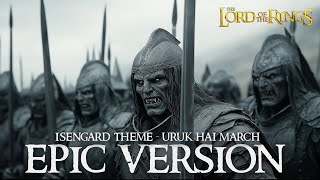 Isengard Theme  Uruk Hai March EPIC VERSION [upl. by Ocinemod]