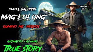 ROWEL BALONDO MAG LOLONG DUMAYO NG NEGROS Kwentong Aswang  True Horror Story [upl. by Mohammad]