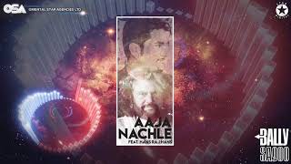 Aaja Nachle  Bally Sagoo Feat Hans Raj Hans  Full Song  OSA Official [upl. by Galven]