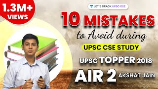 Top 10 Mistakes to Avoid during UPSC CSE Study by UPSC Topper 2018 AIR 2 Akshat Jain [upl. by Bibah61]