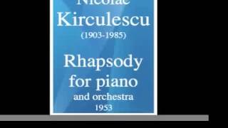 Nicolae Kirculescu 19031985  Rhapsody for piano and orchestra 1953 [upl. by Sirtimed304]