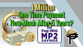 1 Million Pesos One Time PagIbig MP2 Savings how much after 5 years [upl. by Notlew]