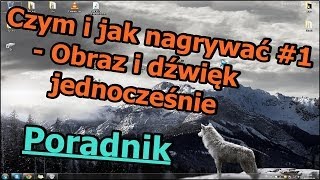 Czym i jak nagrywać 1  Obraz i dźwięk jednocześnie [upl. by Admana]