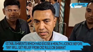 Establishments which had Excise amp Health licence before 1991 will get relief from CRZ ruleCM Sawant [upl. by Brenner282]