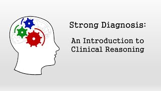 An Introduction to Clinical Reasoning Strong Diagnosis [upl. by Vilhelmina288]