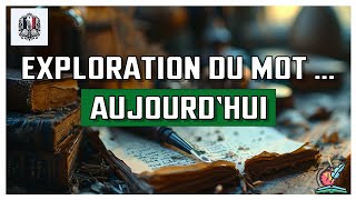 Exploration du mot  AUJOURDHUI  Origines et évolution [upl. by Dorris]