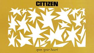 Citizen  quotOpen Your Heartquot Official Audio [upl. by Norford]