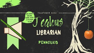 Talktober 2024 Day 14 Jealous Librarian by PennCilKid [upl. by Surbeck200]