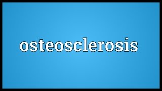 Osteosclerosis Meaning [upl. by Tserrof190]