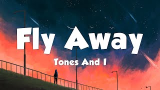 Tones And I  Fly Away Lyrics [upl. by Phillipe64]