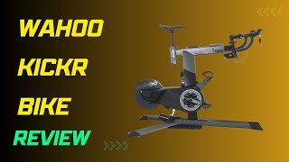 Wahoo Kickr Bike The Ultimate Indoor Cycling Experience  Review [upl. by Maximilian812]