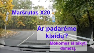 Maršrutas X20 Ar padarėme klaidų [upl. by Healey]