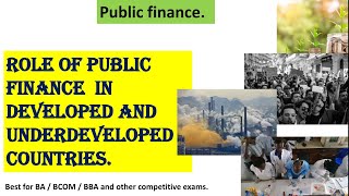 Role of Public Finance in Developed and Underdeveloped countries   DIFFERENCE AND SIMILARITIES [upl. by Zilada]