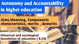 Autonomy and Accountability in Higher education  Historical amp Sociological foundation of education [upl. by Cybil]