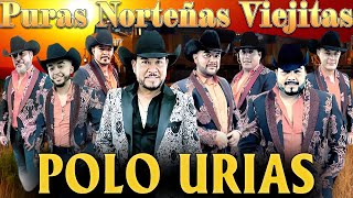 Puras Norteñas Viejitas Pero Bonitas🧡🧡🧡Polo Urias Mix Mejores Exitos [upl. by Lainey]