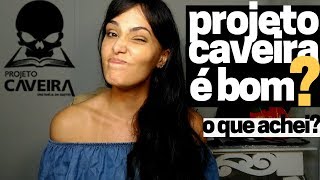 O QUE EU ACHEI DO PROJETO CAVEIRA  Resenha [upl. by Etteuqaj]