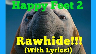 Rawhide Lyrics Happy Feet 2 [upl. by Thetes710]