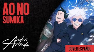 Jujutsu Kaisen OP 3  AO NO SUMIKA  André  A Cover Español Latino [upl. by Nylavad311]