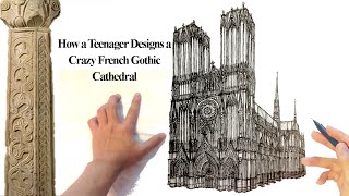 How a Teenager Designs a French Gothic Cathedral [upl. by Atworth857]