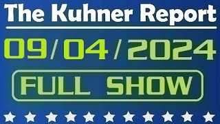 The Kuhner Report  September 04 2024 FULL SHOW [upl. by Howenstein621]