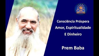 Prem Baba  Amor Espiritualidade e Dinheiro [upl. by Ppilihp883]