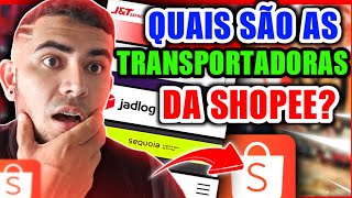 VEJA AGORA😎 QUAIS SÃO AS 5 TRANSPORTADORAS DA SHOPEE [upl. by Isidro]