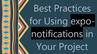 Best Practices for Using exponotifications in Your Project [upl. by Blynn]