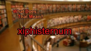 What does xiphisternum mean [upl. by Ahtis]