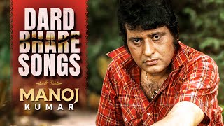 Manoj Kumar Dard Bhare Songs  मनोज कुमार के दर्द भरे गाने  Sad Hindi Song  Bollywood Sad Playlist [upl. by Jeni620]