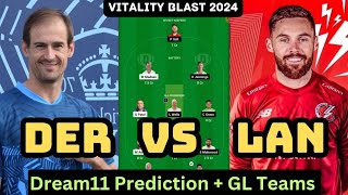 DER vs LAN T20 Dream11 Prediction Derbyshire vs Lancashire Vitality Blast t20 2024 Dream11 [upl. by Mllly]