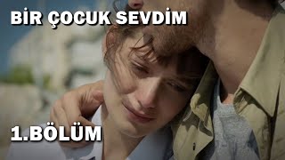 Bir Çocuk Sevdim 1Bölüm  Full Bölüm [upl. by Rafat]