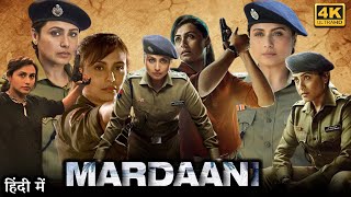 Mardaani Full Movie  Rani Mukherjee  Jisshu Sengupta  Tahir Raj Bhasin  Review amp Facts HD [upl. by Amalbena]