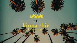 KINNA CHIR X INSANE  AP DHILLON X PROPHEC  APDHILLON1 PropheCProductions [upl. by Anerak885]