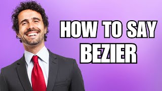 How To Pronounce Bezier Correctly [upl. by Einwahs]