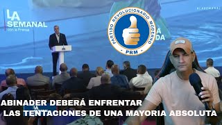 Abinader Deberá Enfrentar las Tentaciones de una Mayoría Absoluta [upl. by Elgna]